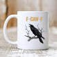 🏆50 % de réduction ⚡ Plus de 50 000 exemplaires vendus ! Presque épuisé ! 💥 Mug humoristique « F-Caw-F »